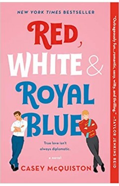 Red, White &amp; Royal Blue - A Novel